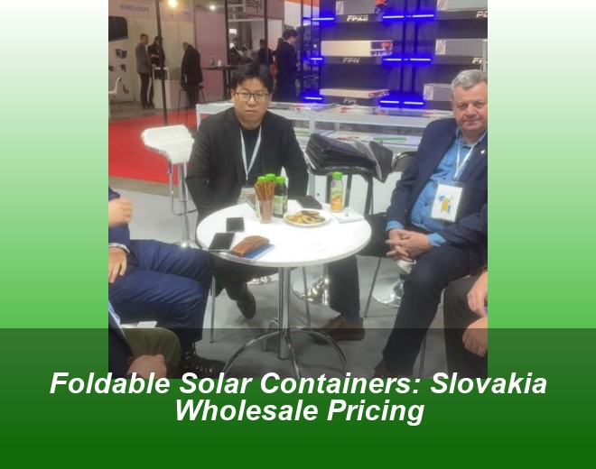 Foldable Solar Containers: Slovakia Wholesale Pricing