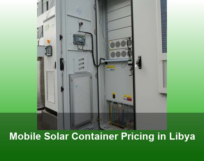 Mobile Solar Container Pricing in Libya