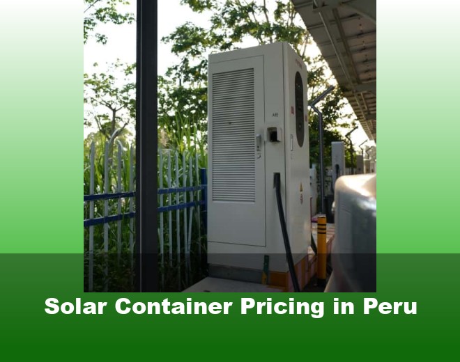 Solar Container Pricing in Peru