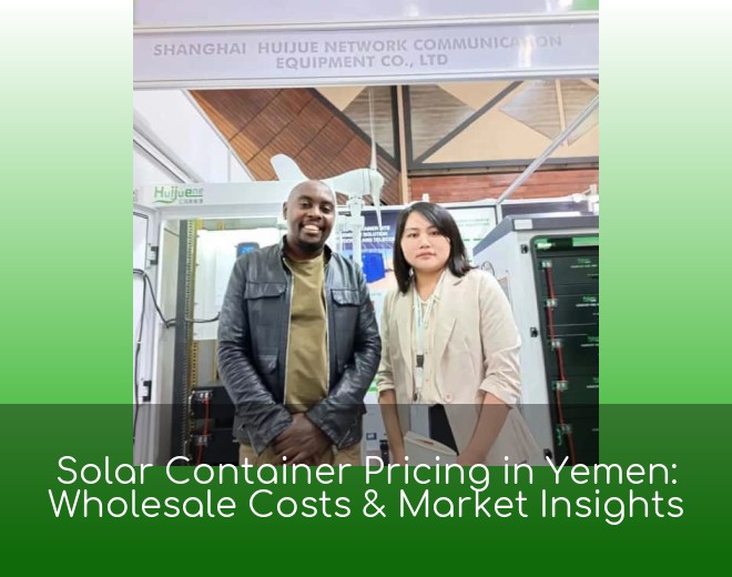 Solar Container Pricing in Yemen: Wholesale Costs & Market Insights