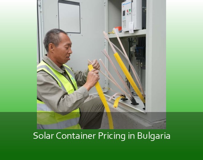 Solar Container Pricing in Bulgaria